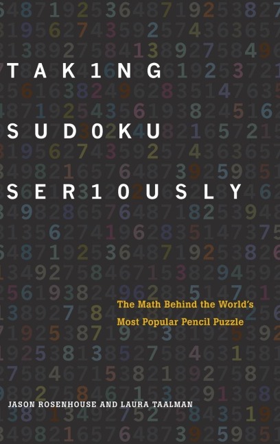 Taking Sudoku Seriously: The Math Behind the Worlds Most Popular Pencil Puzzle