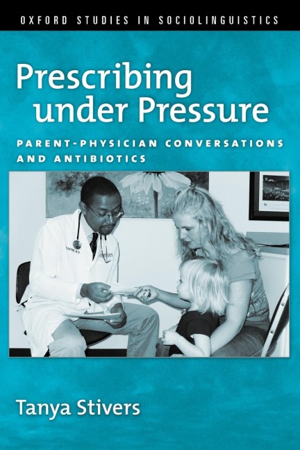 Prescribing Under Pressure: Parent-Physician Conversations and Antibiotics