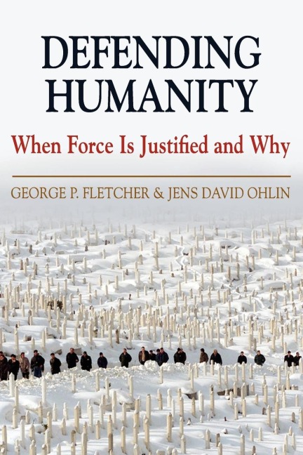 Defending Humanity: When Force Is Justified and Why