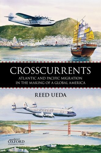 Crosscurrents Atlantic and Pacific Migration in the Making of a Global America