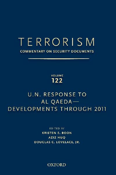 Terrorism: Commentary on Security Documents Volume 122: U.N. Response to Al Qaeda--Developments Through 2011