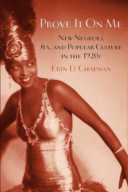 Prove It On Me New Negroes, Sex, and Popular Culture in the 1920s