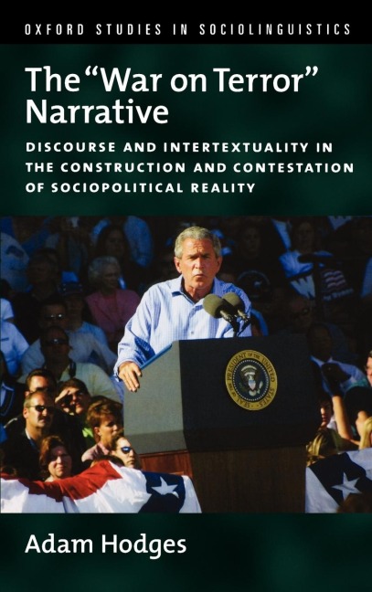 The War on Terror Narrative: Discourse and Intertextuality in the Construction and Contestation of Sociopolitical Reality
