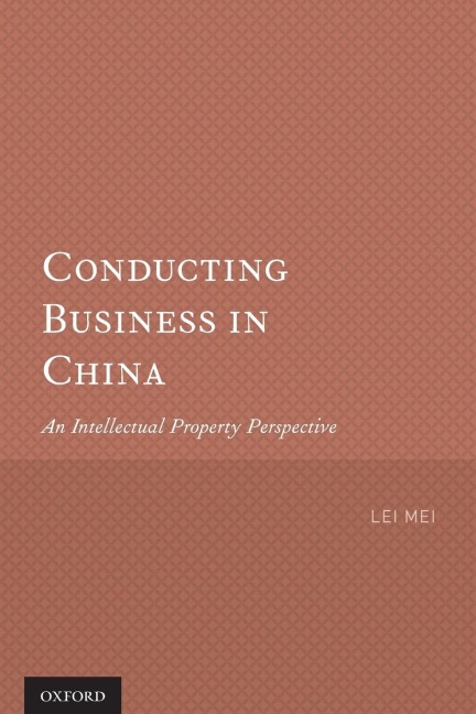 Conducting Business in China: An Intellectual Property Perspective
