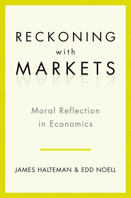 Reckoning with Markets: Moral Reflection in Economics