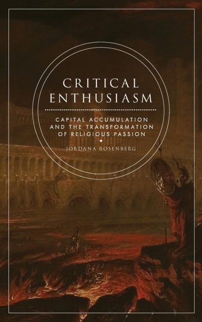 Critical Enthusiasm: Capital Accumulation and the Transformation of Religious Passion