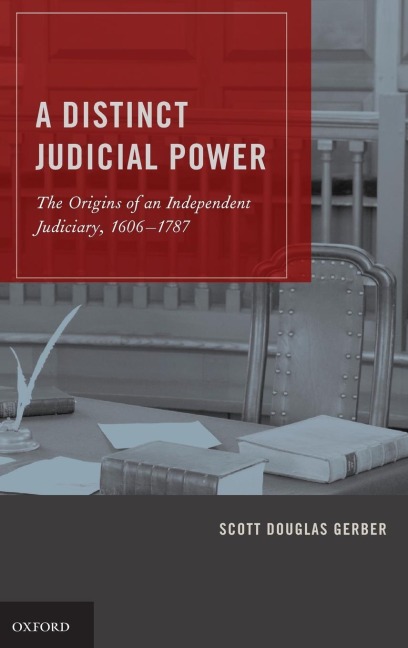 Distinct Judicial Power: The Origins of an Independent Judiciary, 1606-1787