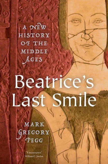 Beatrices Last Smile: A New History of the Middle Ages