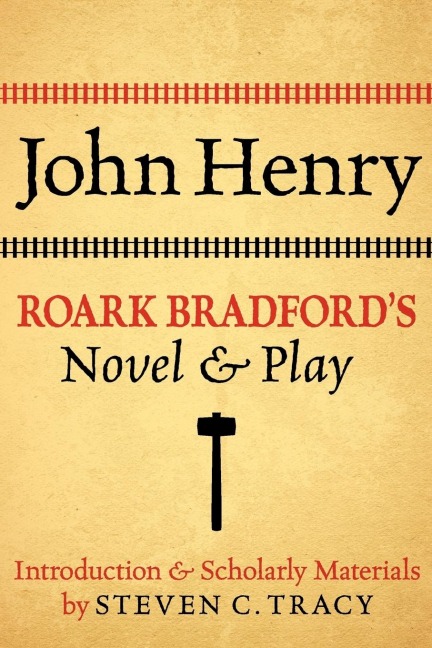 John Henry: Roark Bradfords Novel and Play