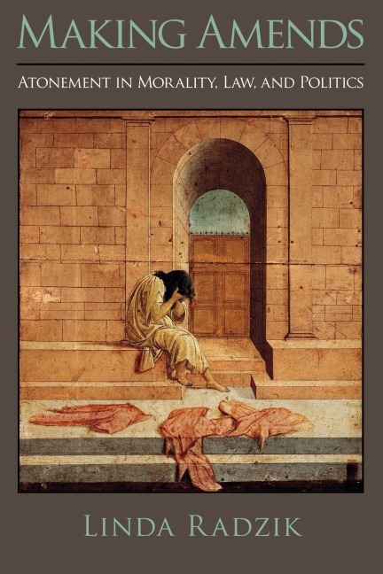 Making Amends: Atonement in Morality, Law, and Politics