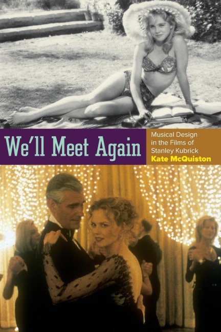Well Meet Again: Musical Design in the Films of Stanley Kubrick
