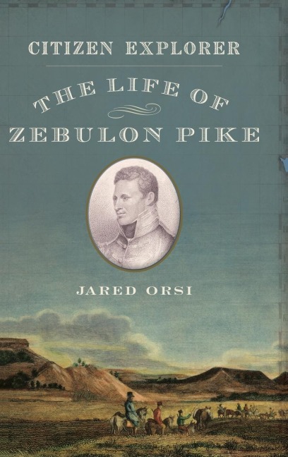 Citizen Explorer: The Life of Zebulon Pike
