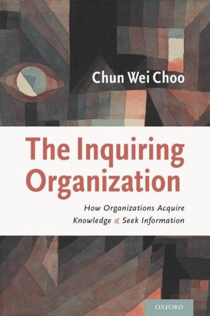 Inquiring Organization: How Organizations Acquire Knowledge and Seek Information