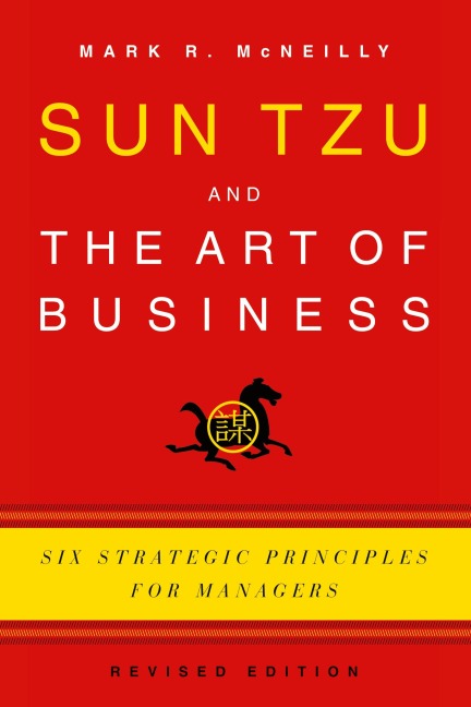 Sun Tzu and the Art of Business: Six Strategic Principles for Managers (Revised)