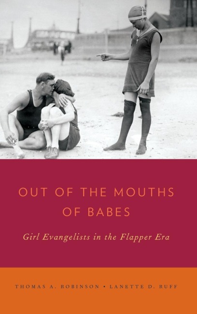 Out of the Mouths of Babes: Girl Evangelists in the Flapper Era