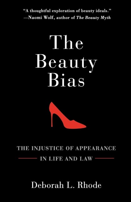 The Beauty Bias: The Injustice of Appearance in Life and Law