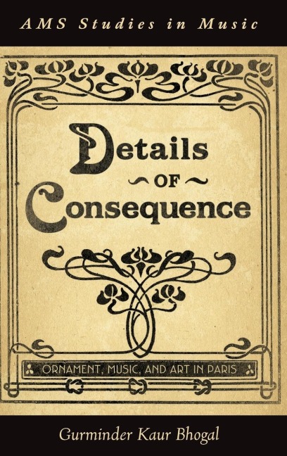Details of Consequence: Ornament, Music, and Art in Paris