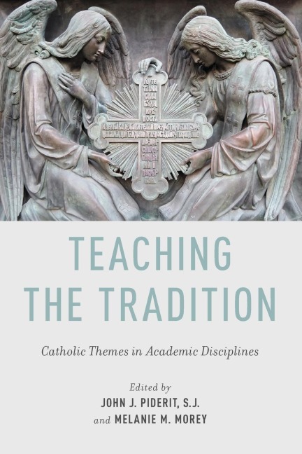 Teaching the Tradition: Catholic Themes in Academic Disciplines