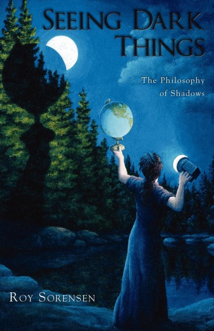 Seeing Dark Things: The Philosophy of Shadows
