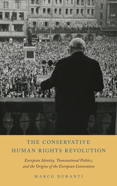 Conservative Human Rights Revolution: European Identity, Transnational Politics, and the Origins of the European Convention