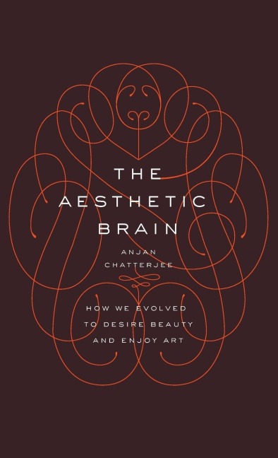 The Aesthetic Brain: How We Evolved to Desire Beauty and Enjoy Art