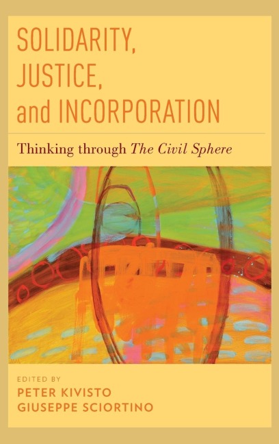 Solidarity, Justice, and Incorporation: Thinking Through the Civil Sphere