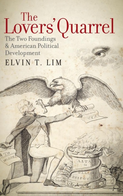 Lovers Quarrel: The Two Foundings and American Political Development