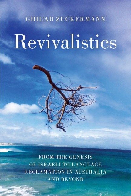 Revivalistics: From the Genesis of Israeli to Language Reclamation in Australia and Beyond