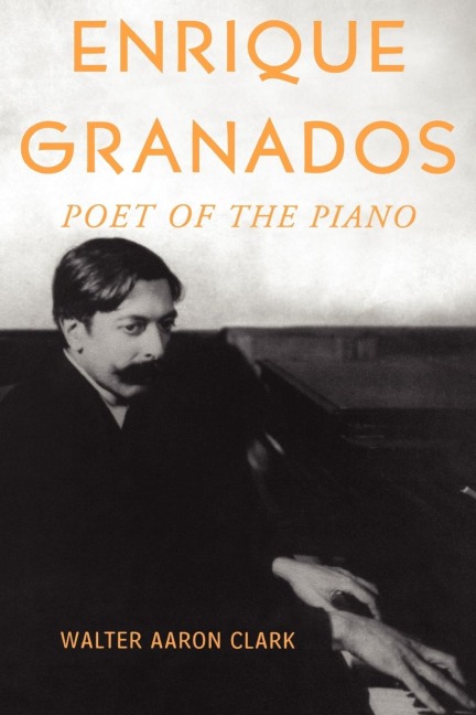 Enrique Granados: Poet of the Piano