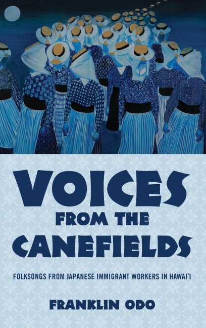 Voices from the Canefields: Folksongs from Japanese Immigrant Workers in Hawaii