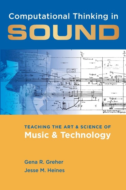 Computational Thinking in Sound: Teaching the Art and Science of Music and Technology