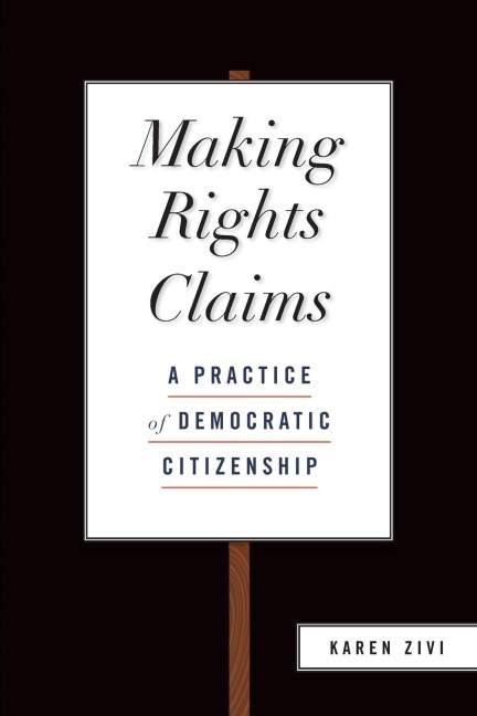 Making Rights Claims: A Practice of Democratic Citizenship