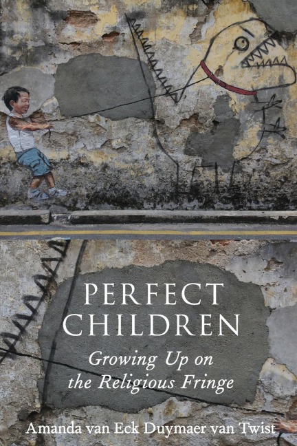 Perfect Children: Growing Up on the Religious Fringe