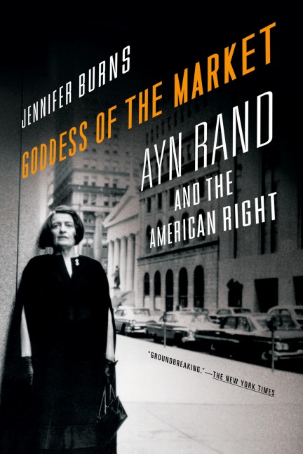 Goddess of the Market: Ayn Rand and the American Right