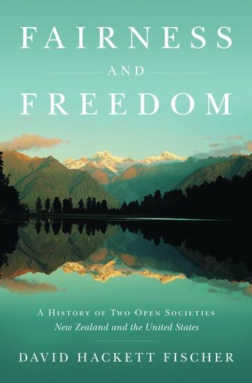 Fairness and Freedom: A History of Two Open Societies: New Zealand and the United States