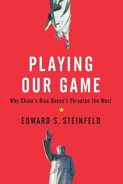 Playing Our Game: Why Chinas Rise Doesnt Threaten the West