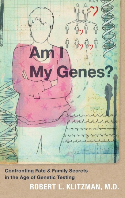 Am I My Genes?: Confronting Fate and Family Secrets in the Age of Genetic Testing