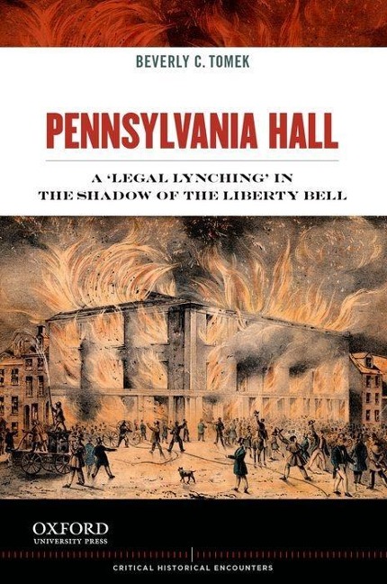 Pennsylvania Hall: A legal Lynching in the Shadow of the Liberty Bell