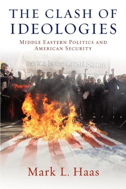 The Clash of Ideologies: Middle Eastern Politics and American Security