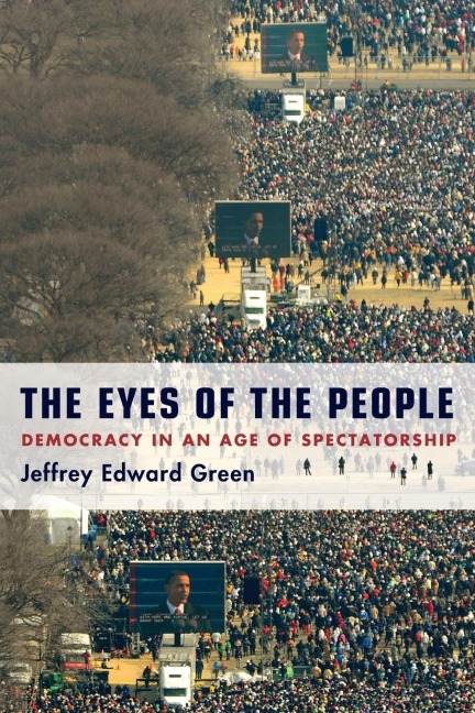 Eyes of the People: Democracy in an Age of Spectatorship