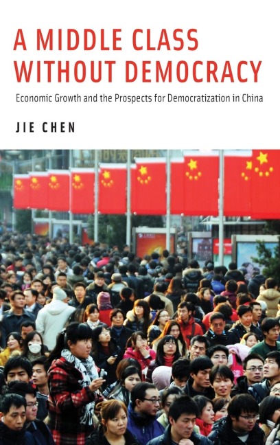 Middle Class Without Democracy: Economic Growth and the Prospects for Democratization in China