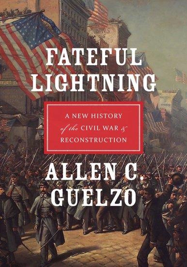 Fateful Lightning: A New History of the Civil War & Reconstruction