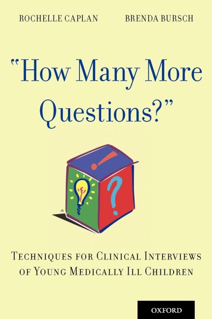 How Many More Questions?: Techniques for Clinical Interviews of Young Medically Ill Children