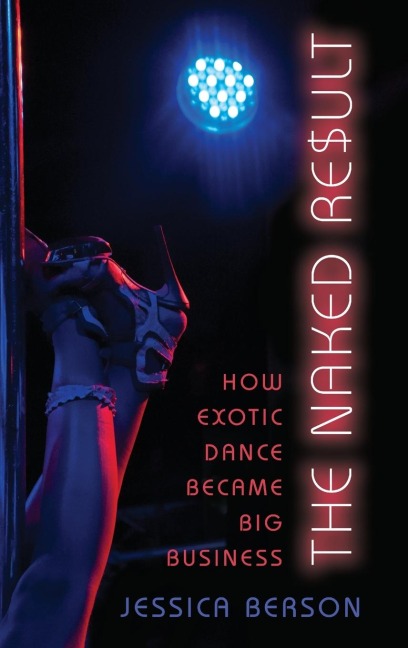 Naked Result: How Exotic Dance Became Big Business