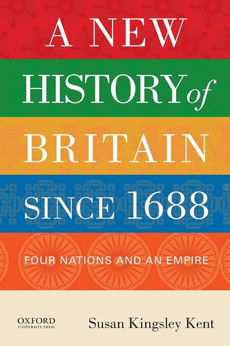 A New History of Britain Since 1688 Four Nations and an Empire