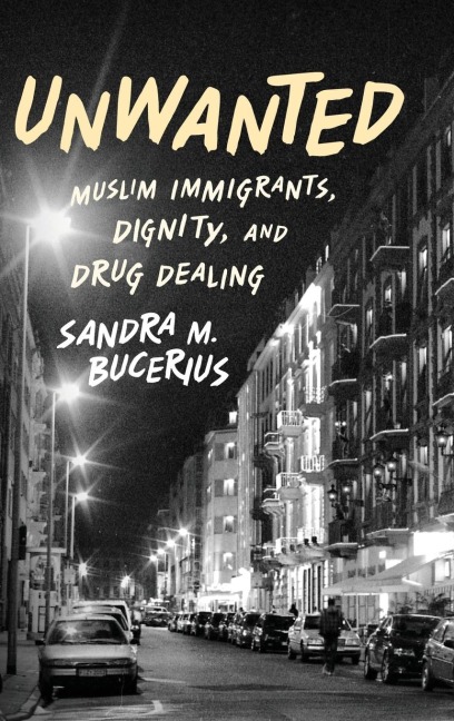 Unwanted: Muslim Immigrants, Dignity, and Drug Dealing