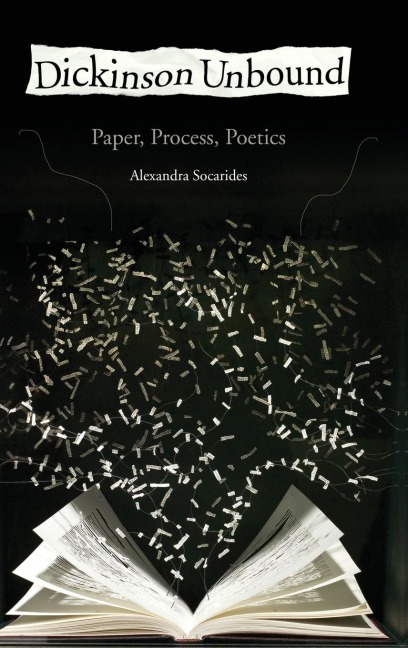 Dickinson Unbound: Paper, Process, Poetics