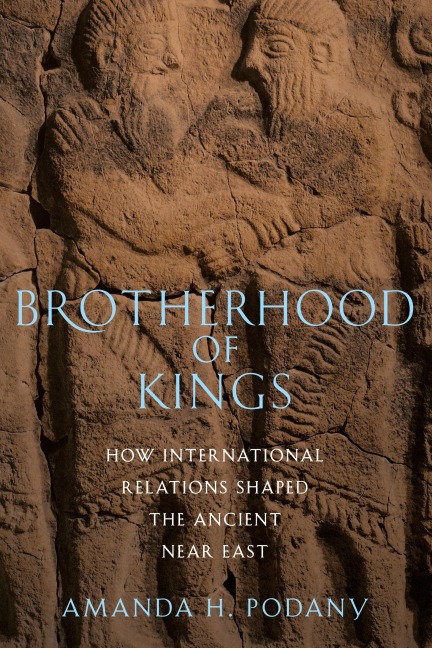 Brotherhood of Kings: How International Relations Shaped the Ancient Near East