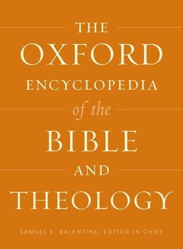 The Oxford Encyclopedia of the Bible and Theology