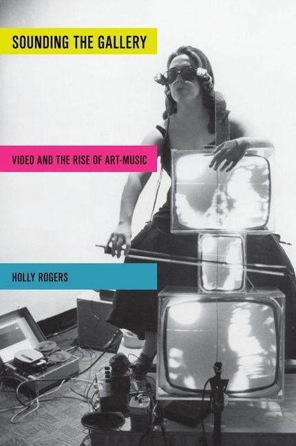 Sounding the Gallery: Video and the Rise of Art-Music